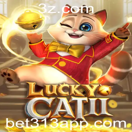 Explorando o Fascinante Mundo de LuckyCatII e a Estratégia 'Bet 313'