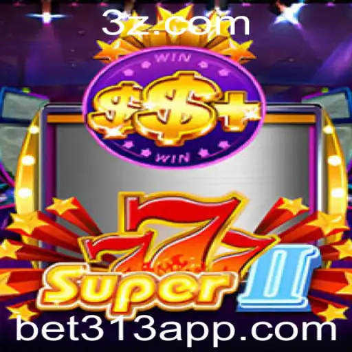 Explorando Super777II: Um Guia Completo para o Jogo e Como Integrar o Bet 313